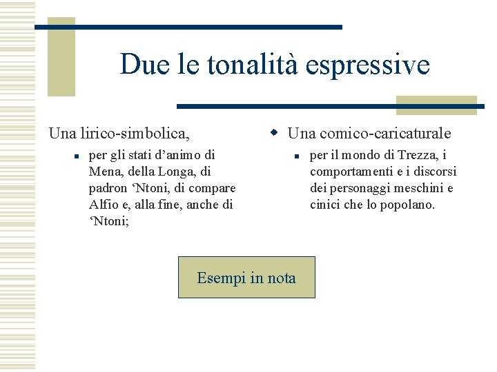 Due le tonalità espressive w Una comico-caricaturale Una lirico-simbolica, n per gli stati d’animo
