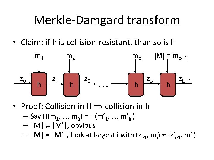 Merkle-Damgard transform • Claim: if h is collision-resistant, than so is H m 1
