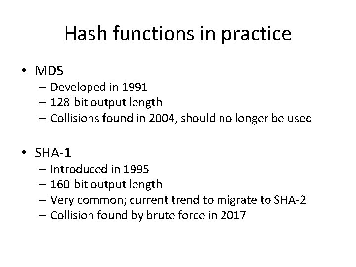 Hash functions in practice • MD 5 – Developed in 1991 – 128 -bit