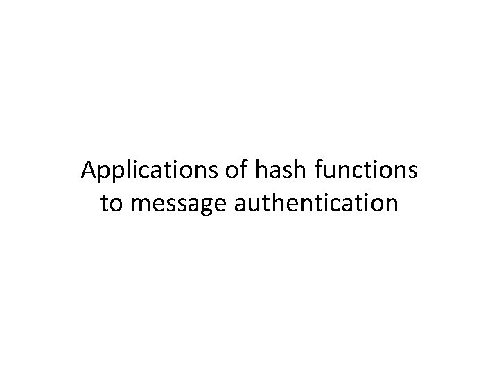 Applications of hash functions to message authentication 