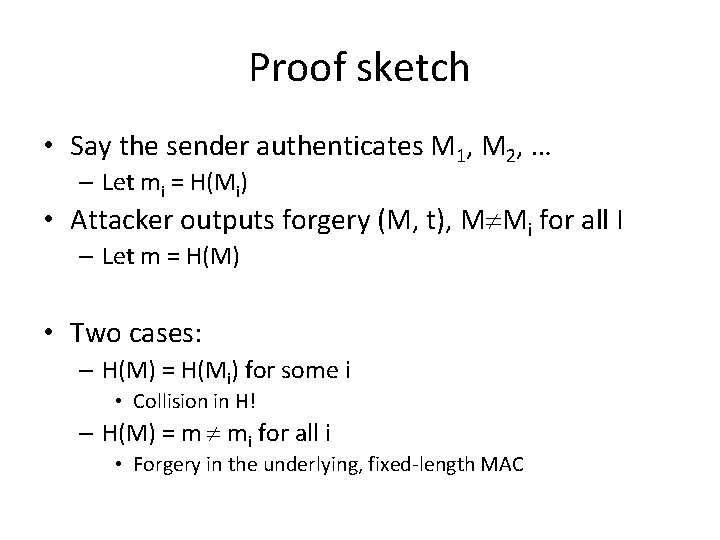 Proof sketch • Say the sender authenticates M 1, M 2, … – Let