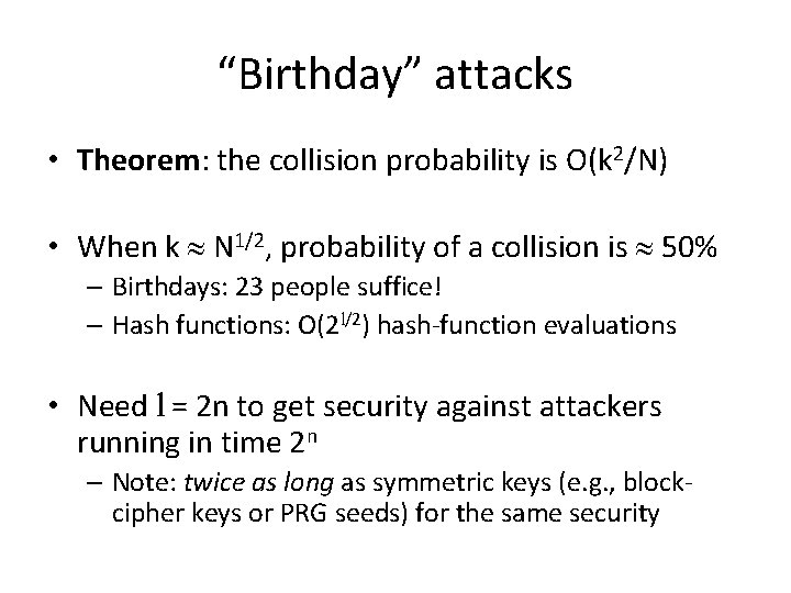 “Birthday” attacks • Theorem: the collision probability is O(k 2/N) • When k N