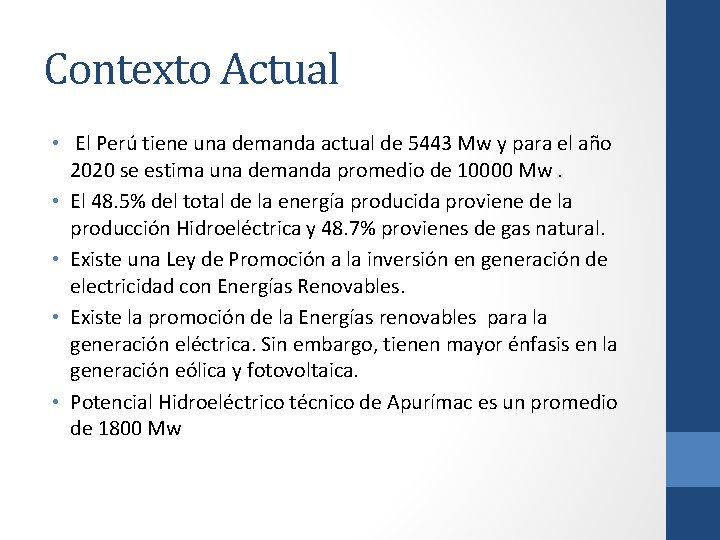 Contexto Actual • El Perú tiene una demanda actual de 5443 Mw y para