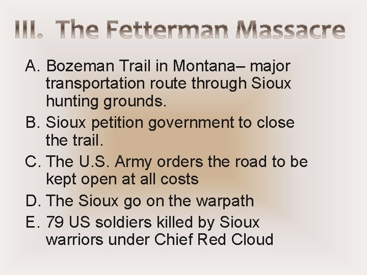 A. Bozeman Trail in Montana– major transportation route through Sioux hunting grounds. B. Sioux