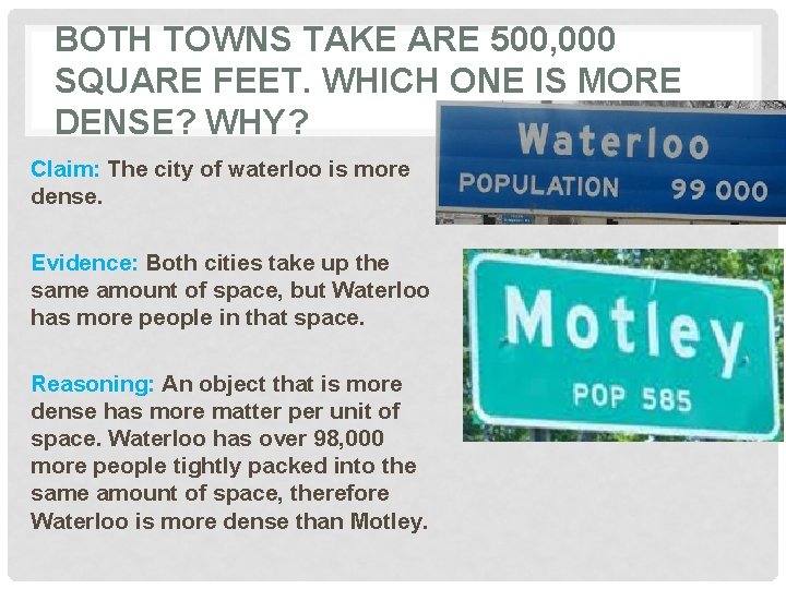BOTH TOWNS TAKE ARE 500, 000 SQUARE FEET. WHICH ONE IS MORE DENSE? WHY?