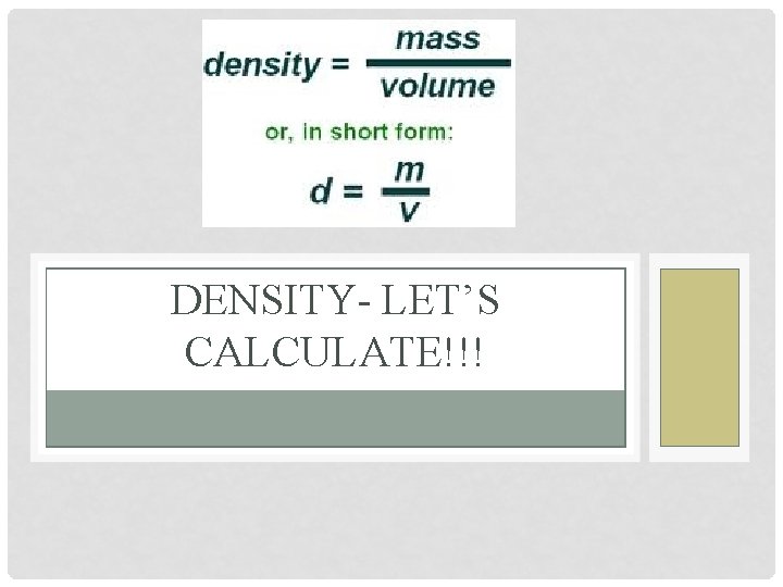DENSITY- LET’S CALCULATE!!! 