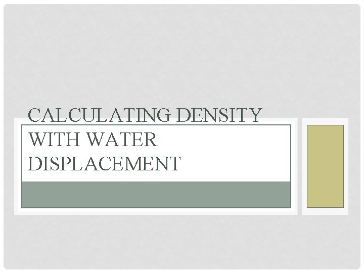 CALCULATING DENSITY WITH WATER DISPLACEMENT 