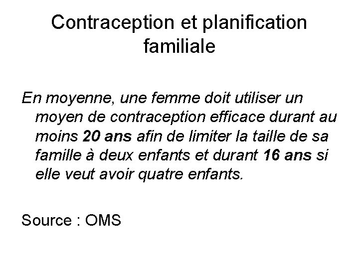 Contraception et planification familiale En moyenne, une femme doit utiliser un moyen de contraception
