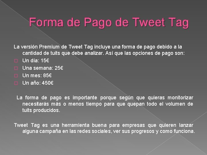 Forma de Pago de Tweet Tag La versión Premium de Tweet Tag incluye una