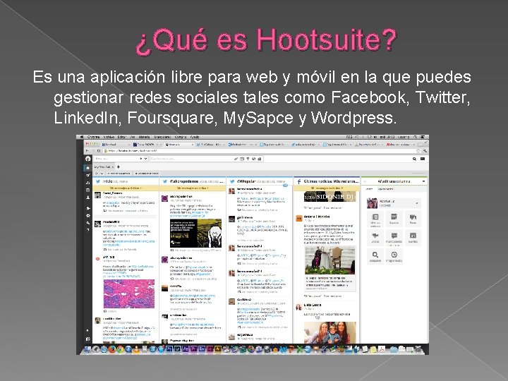 ¿Qué es Hootsuite? Es una aplicación libre para web y móvil en la que