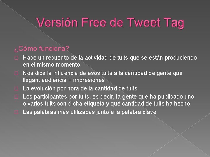 Versión Free de Tweet Tag ¿Cómo funciona? � � � Hace un recuento de