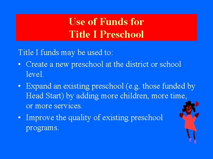 Use of Funds for Title I Preschool Title I funds may be used to: