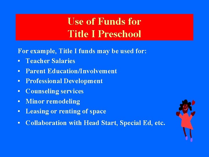 Use of Funds for Title I Preschool For example, Title I funds may be