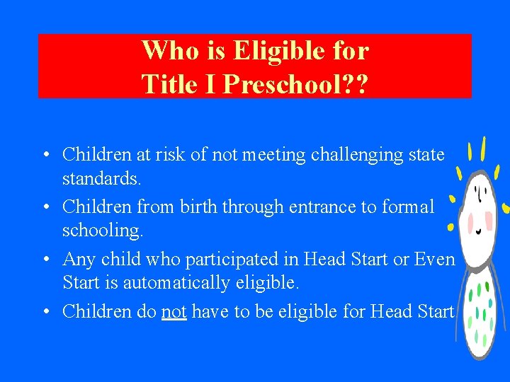 Who is Eligible for Title I Preschool? ? • Children at risk of not