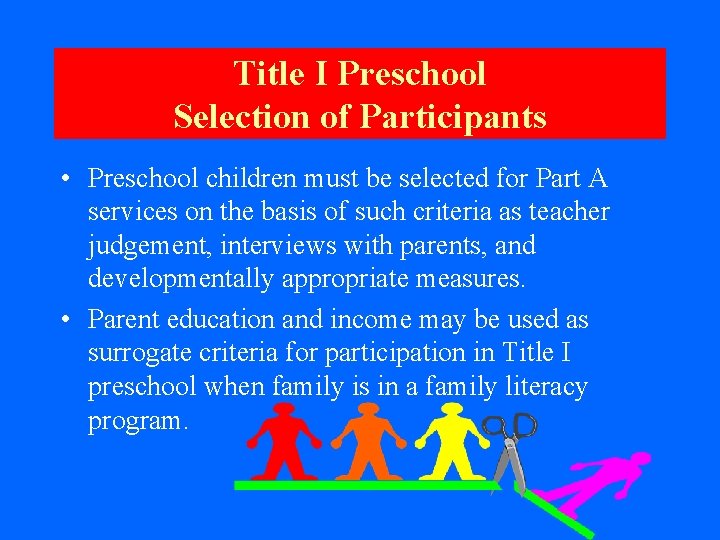 Title I Preschool Selection of Participants • Preschool children must be selected for Part