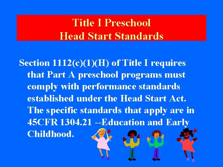 Title I Preschool Head Start Standards Section 1112(c)(1)(H) of Title I requires that Part