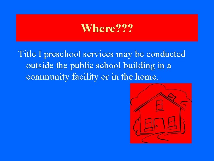 Where? ? ? Title I preschool services may be conducted outside the public school