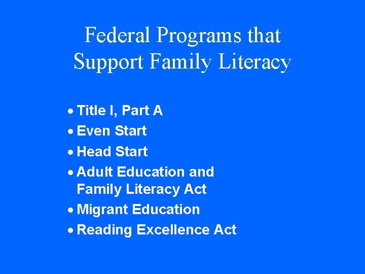 Federal Programs that Support Family Literacy · Title I, Part A · Even Start