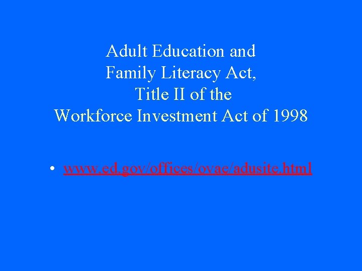 Adult Education and Family Literacy Act, Title II of the Workforce Investment Act of