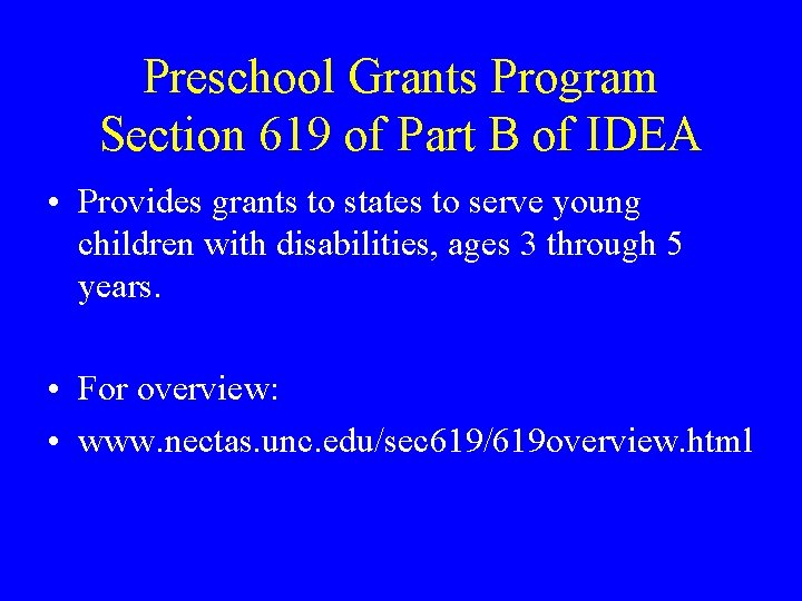 Preschool Grants Program Section 619 of Part B of IDEA • Provides grants to