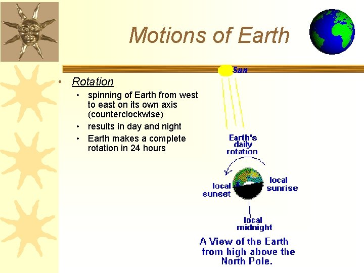 Motions of Earth • Rotation • spinning of Earth from west to east on