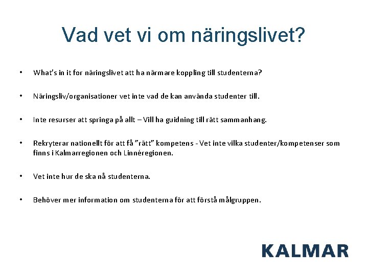 Vad vet vi om näringslivet? • What’s in it for näringslivet att ha närmare