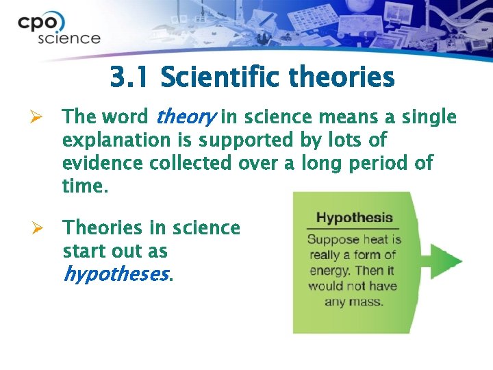 3. 1 Scientific theories Ø The word theory in science means a single explanation