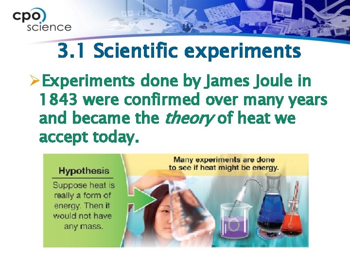 3. 1 Scientific experiments ØExperiments done by James Joule in 1843 were confirmed over