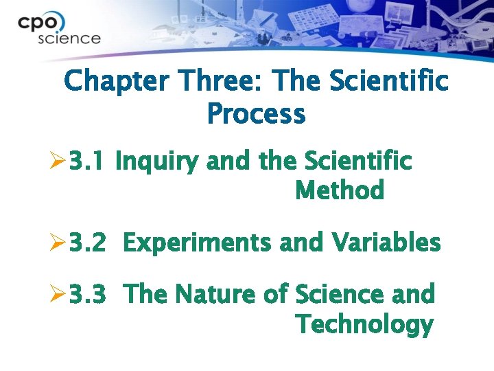 Chapter Three: The Scientific Process Ø 3. 1 Inquiry and the Scientific Method Ø