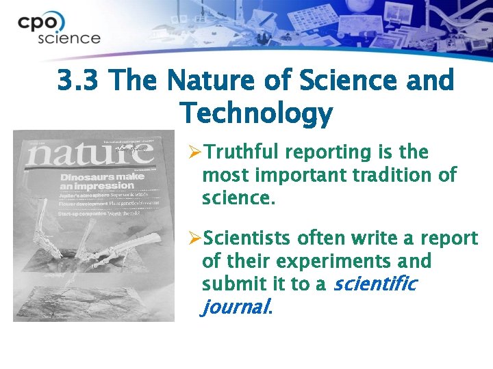 3. 3 The Nature of Science and Technology ØTruthful reporting is the most important