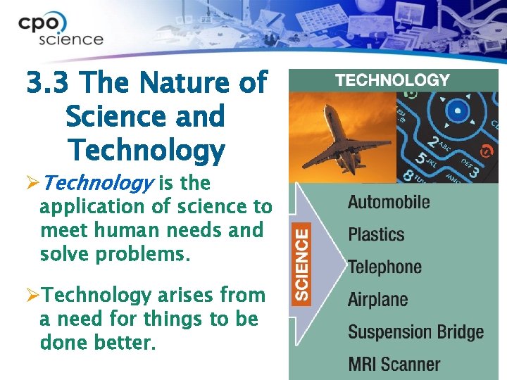 3. 3 The Nature of Science and Technology ØTechnology is the application of science