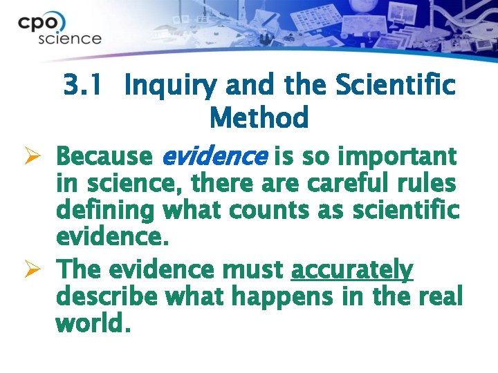 3. 1 Inquiry and the Scientific Method Ø Because evidence is so important in