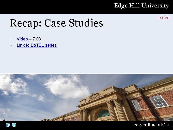 Recap: Case Studies • • DC: 3: 10 Video – 7: 03 Link to