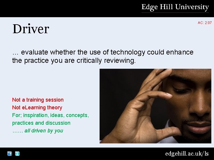 AC: 2: 07 Driver … evaluate whether the use of technology could enhance the