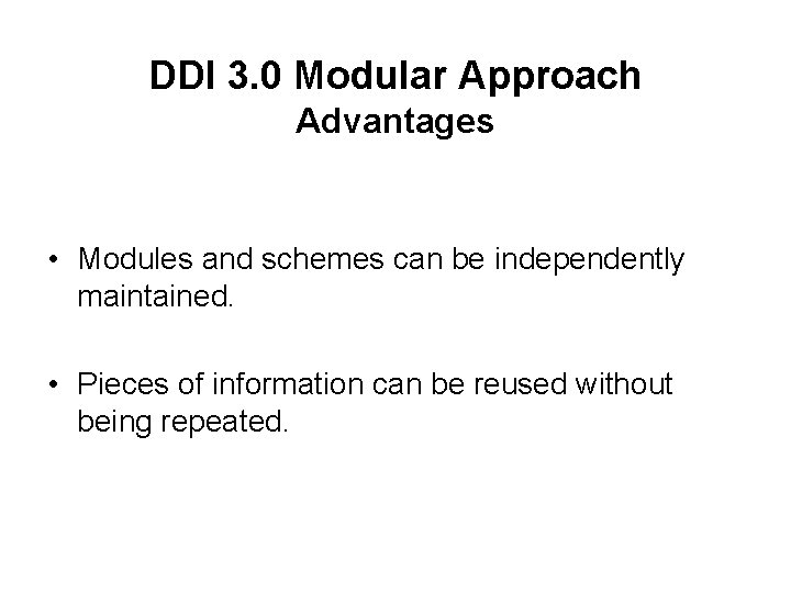 DDI 3. 0 Modular Approach Advantages • Modules and schemes can be independently maintained.