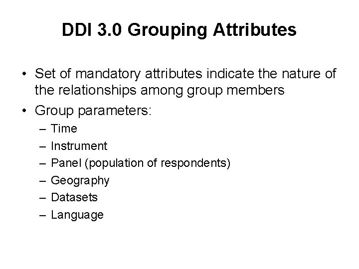 DDI 3. 0 Grouping Attributes • Set of mandatory attributes indicate the nature of