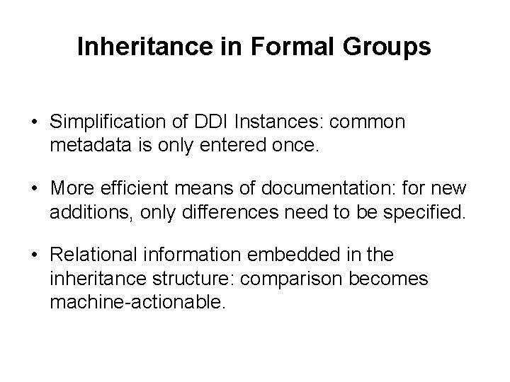 Inheritance in Formal Groups • Simplification of DDI Instances: common metadata is only entered