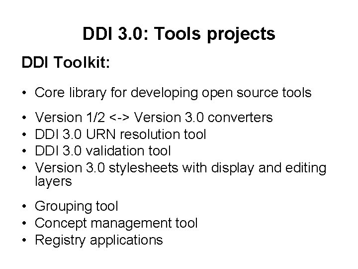 DDI 3. 0: Tools projects DDI Toolkit: • Core library for developing open source