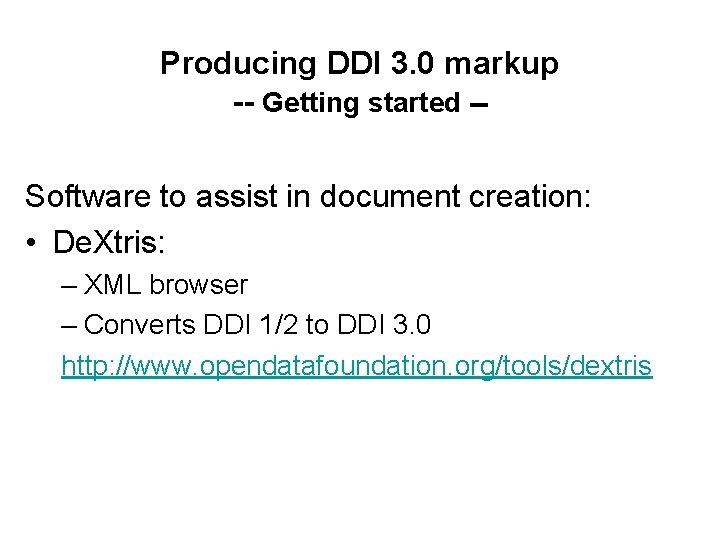 Producing DDI 3. 0 markup -- Getting started -Software to assist in document creation: