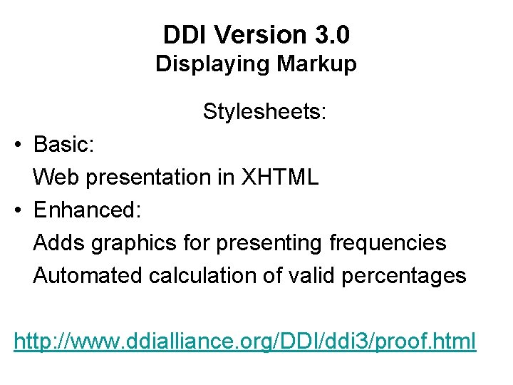 DDI Version 3. 0 Displaying Markup Stylesheets: • Basic: Web presentation in XHTML •