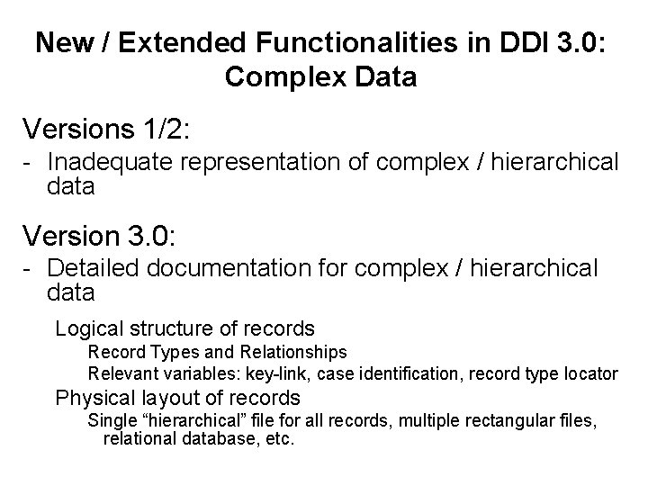 New / Extended Functionalities in DDI 3. 0: Complex Data Versions 1/2: - Inadequate