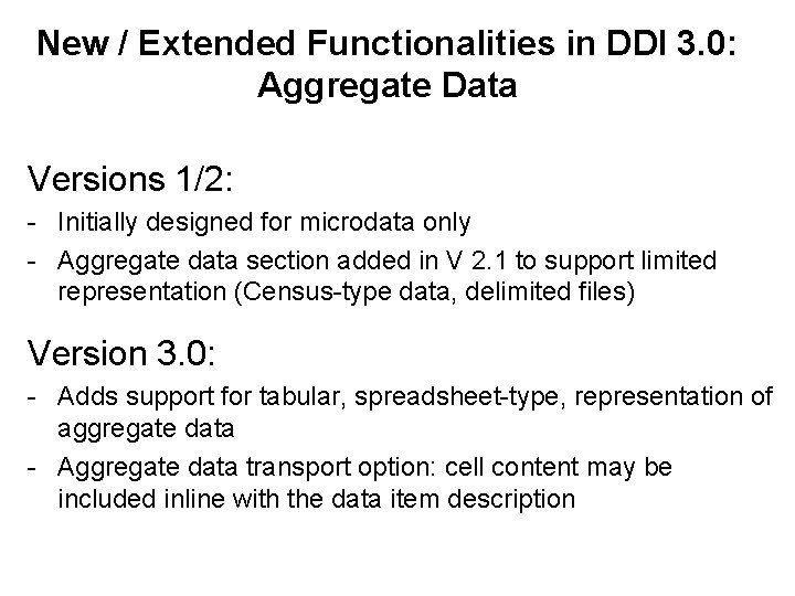 New / Extended Functionalities in DDI 3. 0: Aggregate Data Versions 1/2: - Initially