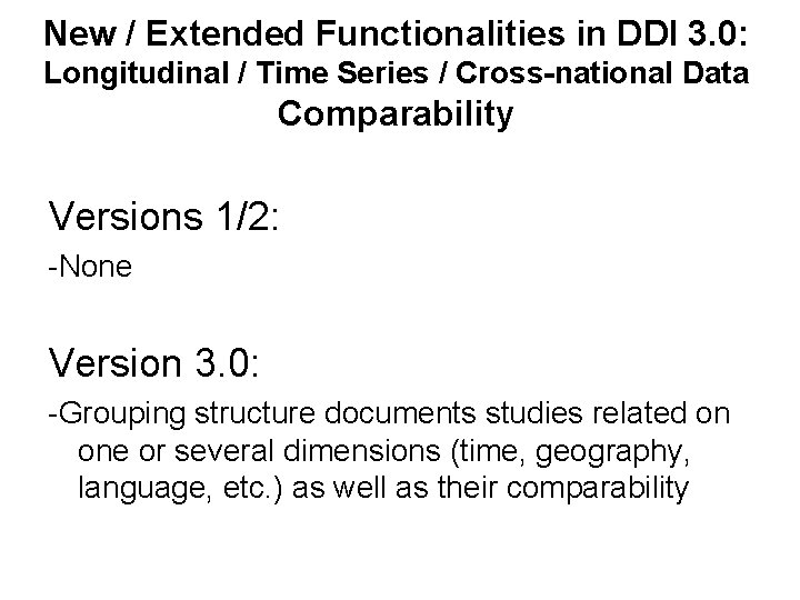 New / Extended Functionalities in DDI 3. 0: Longitudinal / Time Series / Cross-national