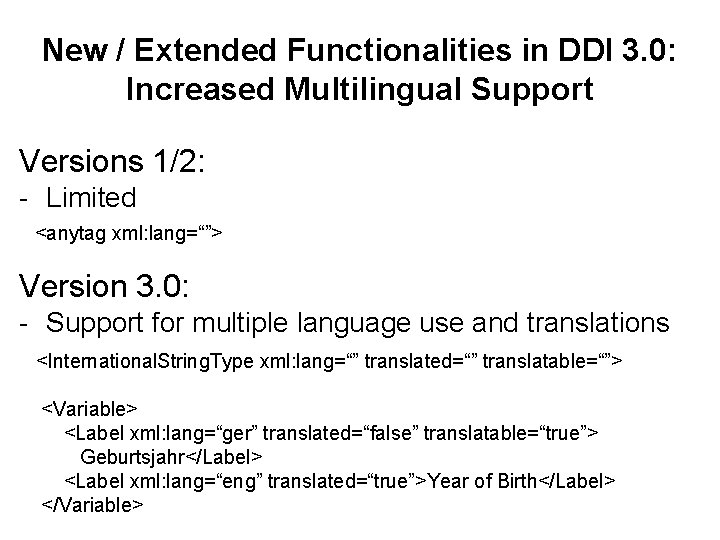 New / Extended Functionalities in DDI 3. 0: Increased Multilingual Support Versions 1/2: -