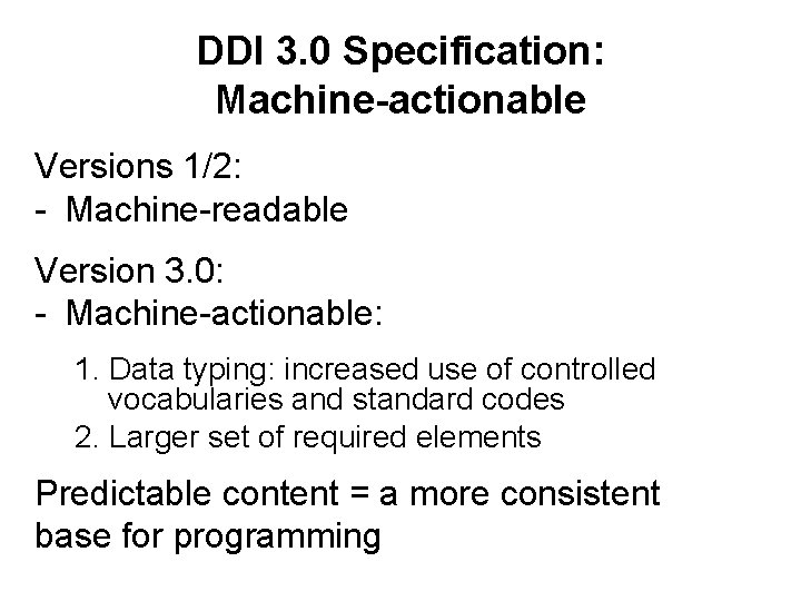 DDI 3. 0 Specification: Machine-actionable Versions 1/2: - Machine-readable Version 3. 0: - Machine-actionable: