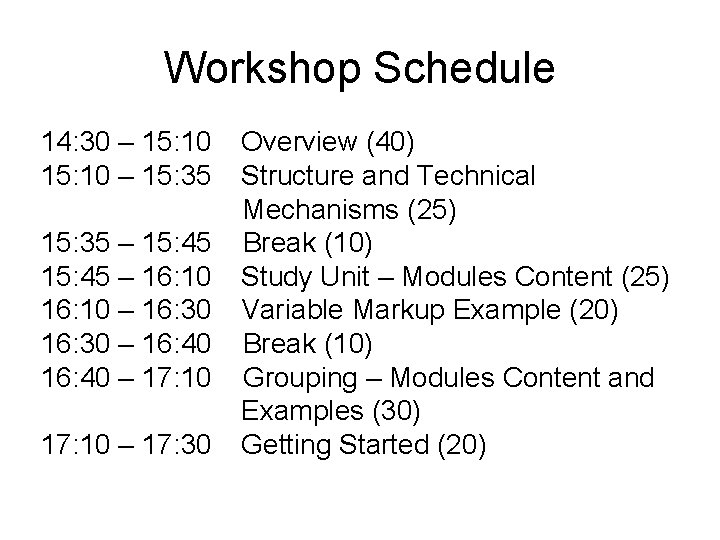 Workshop Schedule 14: 30 – 15: 10 – 15: 35 – 15: 45 –