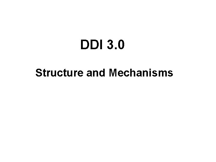 DDI 3. 0 Structure and Mechanisms 