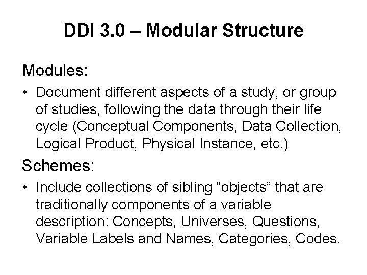 DDI 3. 0 – Modular Structure Modules: • Document different aspects of a study,