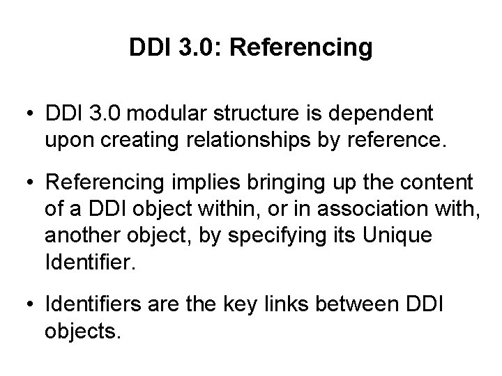 DDI 3. 0: Referencing • DDI 3. 0 modular structure is dependent upon creating