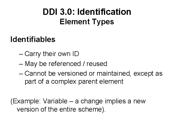 DDI 3. 0: Identification Element Types Identifiables – Carry their own ID – May